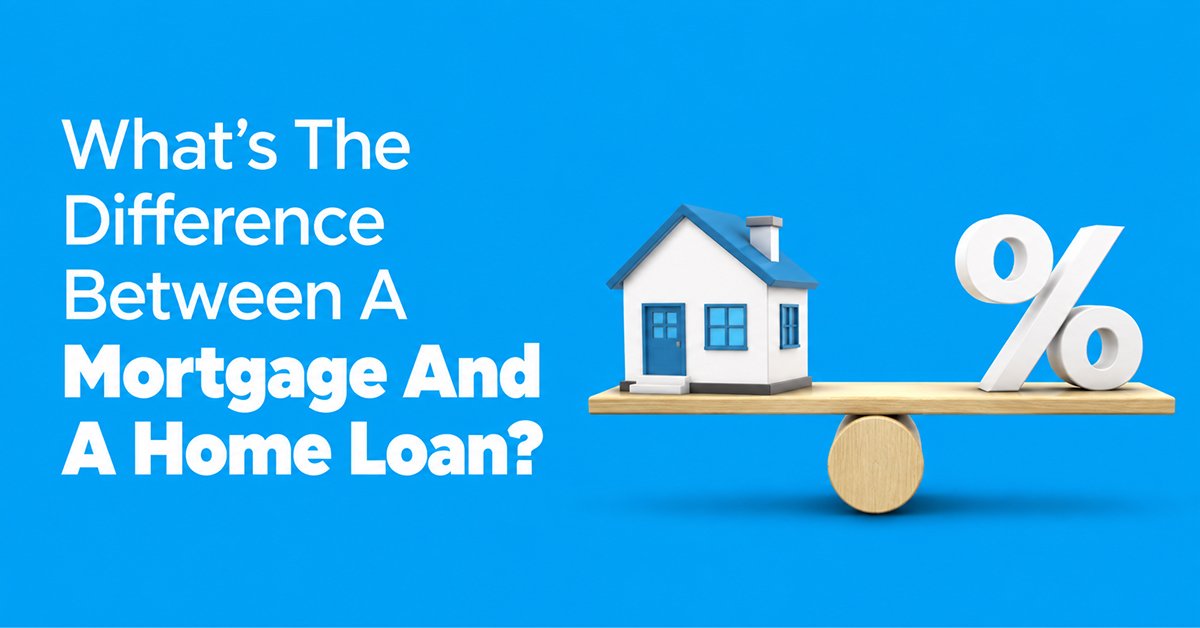 difference between mortgage and home loan explained for property buyers